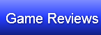 Game Reviews