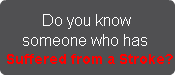          Do you know     someone who has