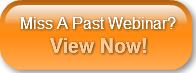 Miss A Past Webinar?      View Now!