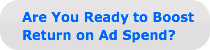 are-you-ready-to-boostreturn-on-ad-spend