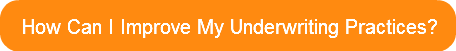 how-can-i-improve-my-underwriting-practi