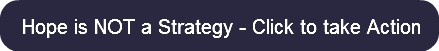 Hope is NOT a Strategy - Click to take A