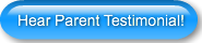 Hear Parent Testimonial!
