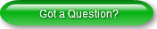 Got a Question?
