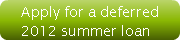Apply for a deferred 2012 summer loan