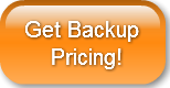 Get Backup     Pricing!