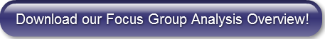 Download our Focus Group Analysis Overvi