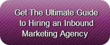 Get The Ultimate Guide to Hiring an Inbound Marketing Agency