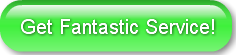 Get Fantastic Service!