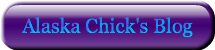 Alaska Chick's Blog
