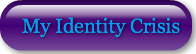 My Identity Crisis