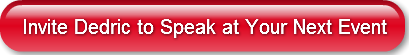 Invite Dedric to Speak at Your Next Even