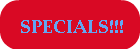 SPECIALS!!!