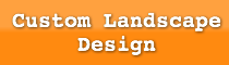 Custom Landscape     Design