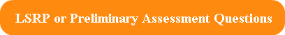 LSRP or Preliminary Assessment Questions
