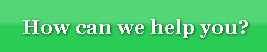 How can we help you?