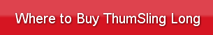 Where to Buy ThumSling Long