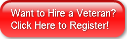 Want to Hire a Veteran?Click Here to Reg