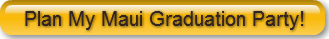 Plan My Maui Graduation Party!
