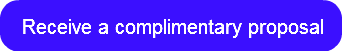 Receive a complimentary proposal