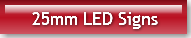 25mm LED Signs