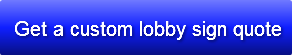 get-a-custom-lobby-sign-quote