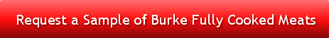 request-a-sample-of-burke-fully-cooked-m