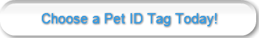 Choose a Pet ID Tag Today!
