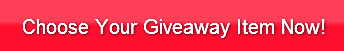 Choose Your Giveaway Item Now!