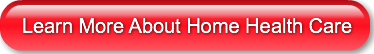 Learn More About Home Health Care