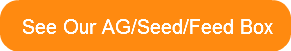 See Our AG/Seed/Feed Box