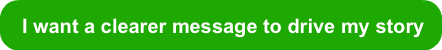 i-want-a-clearer-message-to-drive-my-sto