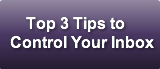     Top 3 Tips toControl Your Inbox