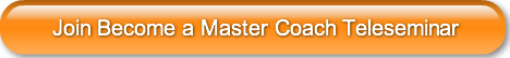 Join Become a Master Coach Teleseminar