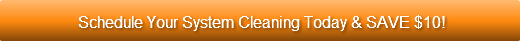 Schedule Your System Cleaning Today & SA