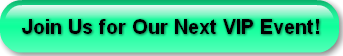 join-us-for-our-next-vip-event