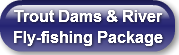 Trout Dams & River Fly-fishing Packa