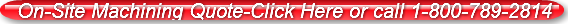 On-Site Machining Quote-Click Here or ca