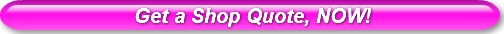 Get a Shop Quote, NOW!
