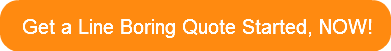 Get a Line Boring Quote Started, NOW!