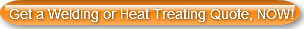 Get a Welding or Heat Treating Quote, NO