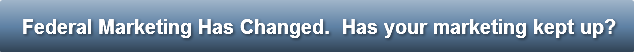 federal-marketing-has-changed-has-your