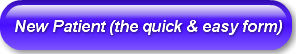 New Patient (the quick &amp; easy form)