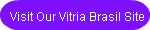 Visit Our Vitria Brasil Site