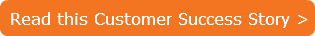 Read this Customer Success Story >