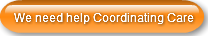 we-need-help-coordinating-care