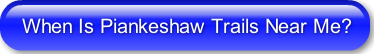 when-is-piankeshaw-trails-near-me