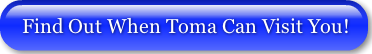 Find Out When Toma Can Visit You!