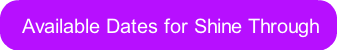 available-dates-for-shine-through