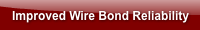 improved-wire-bond-reliability